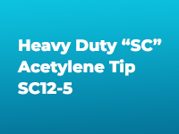 Heavy Duty “SC” Acetylene Tip SC12-5