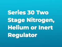 Series 30 Two Stage Nitrogen, Helium or Inert Regulator