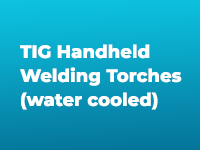 TIG Handheld Welding Torches (water cooled)