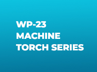 WP-23 Machine Torch Series